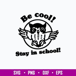Be Cool Stay In School Svg, Be Cool Funny Owl Svg, Png Dxf Eps DIgitla file