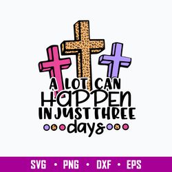 Christian Jesus A Lot Can Happen In 3 Days Svg, Jesus Svg, Png Dxf Eps File