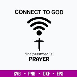 Connect To God The Password Is Prayer Svg, Png Dxf Eps File