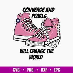 Converse And Pearls Will Change The World  Svg, Coverse Svg, Png Dxf Eps File