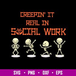 Creepin It Real In Social Work Svg, Funny Skeleton Svg, Png Dxf Eps File