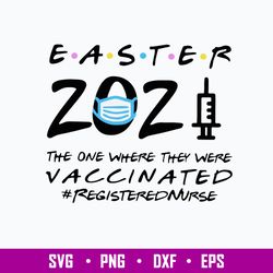 Easter 2021 The One Where They Were Vaccinated Svg, Png Dxf Eps File