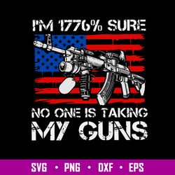 I_m 1776_ Sure No One Will Be Taking My Guns SVg, Flag USA Svg, Png Dxf Eps File