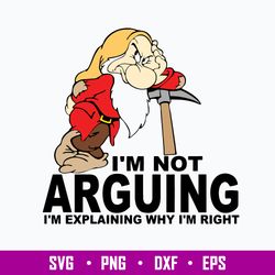 I_m Not Arguing I_m Explaning Why I_m Right Svg, PNg Dxf Eps File