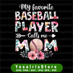 My Favorite Baseball Player Calls Me Mom Png, Baseball Mom Png, Baseball Mom Png, Love Baseball Png
