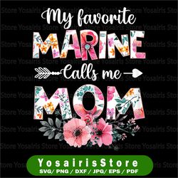 My Favorite Marine Calls Me Mom Png, Marine Military Png, Mother's Day PNG Proud Army Mom png US