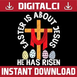Funny Easter Is About Jesus He Has Risen Easter Day Easter Day Png, Happy Easter Day Sublimation Design