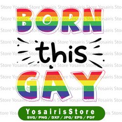 Born This Gay Svg, Rainbow Gay Pride Svg, Priday Day, LGBTQ, Gay Rights, Pride Day, Love Is Love, Equality, Transgender