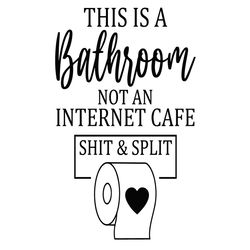 This Is A Bathroom Not A Internet Cafe Svg, Funny Bathroom Svg, Bathroom Svg