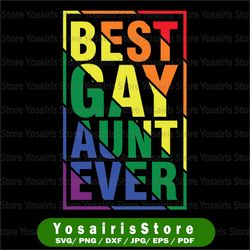 Best Gay Aunt Ever Svg, LGBT Pride Rainbow Svg Rainbow Pride Svg, Lesbian Svg