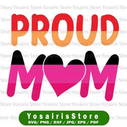 Proud Mom Svg, Lesbian LGBTQ Svg, Pride Month Queer Equality LGBT Svg, Lesbian Flag Svg, Proud Lesbian Mom daughter Svg