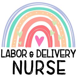 Labor And Delivery Nurse Appreciation Rainbow Svg, Nurse Svg
