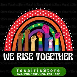 Together We Rise svg Inspirational svg, LGBT Png , Pride, Human Rights Png , Equal Rights Png , Pride Png