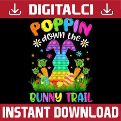 Happy Easter Day Poppin Down The Bunny Trail Bunny Easter Easter Day Png, Happy Easter Day Sublimation Design