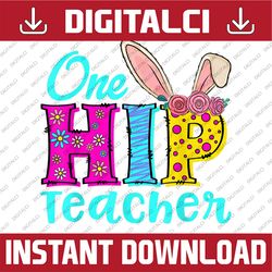 One Hip Teacher Happy Easter Bunny Easter Day Png, Happy Easter Day Sublimation Design