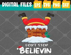 Dont Stop Believin, Christmas, Christmas Svg ,Santa Svg, Eps, Png, Dxf, Digital Download