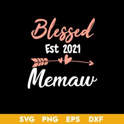 Blessed Est 2021 Memaw Svg, Mom Svg, Mother's Day Svg, Png Dxf Eps Digital File