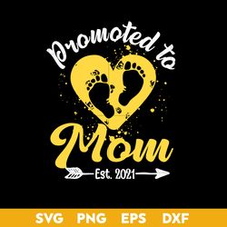 Promoted To Mom Est 2021 Svg, Mom Svg, Mother's Day Svg, Png Dxf Eps Digital File