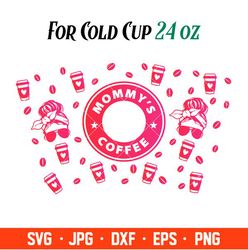 Mommys Coffee Full Wrap Svg, Starbucks Svg, Coffee Ring Svg, Cold Cup Svg, Cricut, Silhouette Vector Cut File