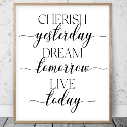 Cherish Yesterday Dream Tomorrow Live Today, Printable Office Decor, Inspirational Quotes, Classroom Posters, Bedroom