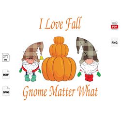 I Love Fall Gnome Matter What, Halloween Svg, Thanksgiving, Christmas SVG, Gnome, Buffalo Gnome, Autumn, Boy Gnome, Chri