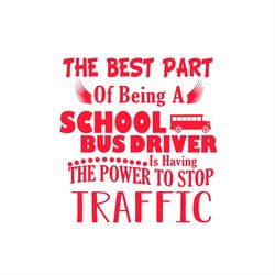 The Best School Bus Driver Is Having Power Stop Traffic SVG PNG