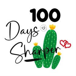 100 Days Sharper Cactus Heart SVG PNG, 100th Day SVG