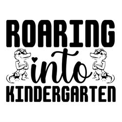 Roaring into Kindergarten Dinosaur Silhouette SVG
