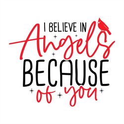 I Believe In Angels Because Of You PNG Sublimation Designs