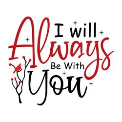 I Will Always Be With You PNG Sublimation Designs