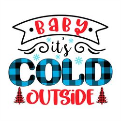 Baby It's Cold Outside Pine Trees SVG PNG, Merry Christmas SVG