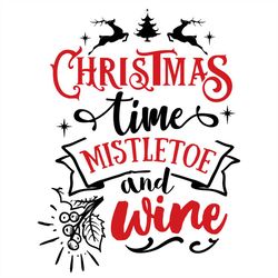 Christmas Time Mistletoe And Wine SVG PNG, Reindeer SVG, Christmas Holly Berry SVG