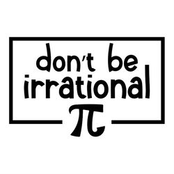 Don't Be Irrational Pi SVG Silhouette