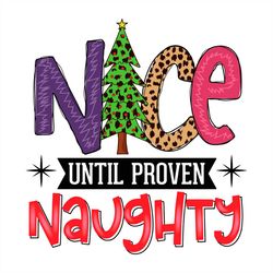Nice Until Proven Naughty Christmas Tree PNG Sublimation Design