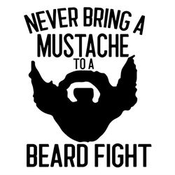 Never Bring A Mustache To A Beard Fight SVG ilhouette