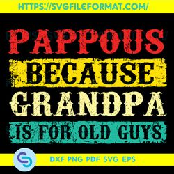 Pappous Because Grandpa Is For Old Guys Svg, Trending Svg, Grandpa Svg, Pappous Grandpa Svg, Old Guys Svg,