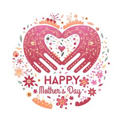 Happy Mothers Day Flowers Hand Heart Shape SVG PNG