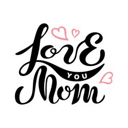 Love You Mom Heart Silhouette SVG, Mother Day SVG