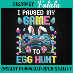 I Paused My Game To Egg Hunt Easter Funny Gamer Png ,Cute Easter Png, Easter Png, Digital download