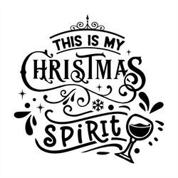 This Is My Christmas Spirit Wine Silhouette SVG