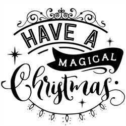 Have a Magical Christmas Silhouette SVG, Christmas Quotes SVG