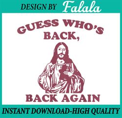 Guess Who's Back- Back Again Happy Easter! Jesus Christ  Png ,Cute Easter Png, Easter Png, Digital download