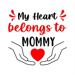 My Heart Belong to Mommy Red Heart SVG PNG