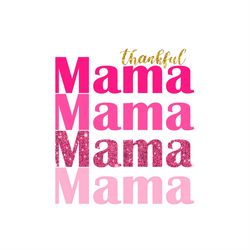 Thankful Mama Pink Letters SVG PNG, Love Mama SVG