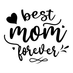 Best Mom Forever Heart Silhouette SVG, Mom Forever SVG