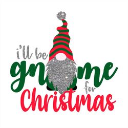 Ill Be Gnome For Christmas PNG Sublimation Designs