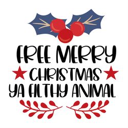 Free Merry Christmas Ya Filthy Animal Holly SVG PNG