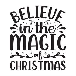 Believe in the Magic of Christmas Silhouette SVG, Christmas Sayings SVG