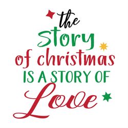 The Story of Christmas Is a Story of Love SVG PNG, Christmas Sayings SVG