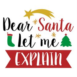 Dear Santa Let Me Explain Christmas Stocking Christmas Tree SVG PNG